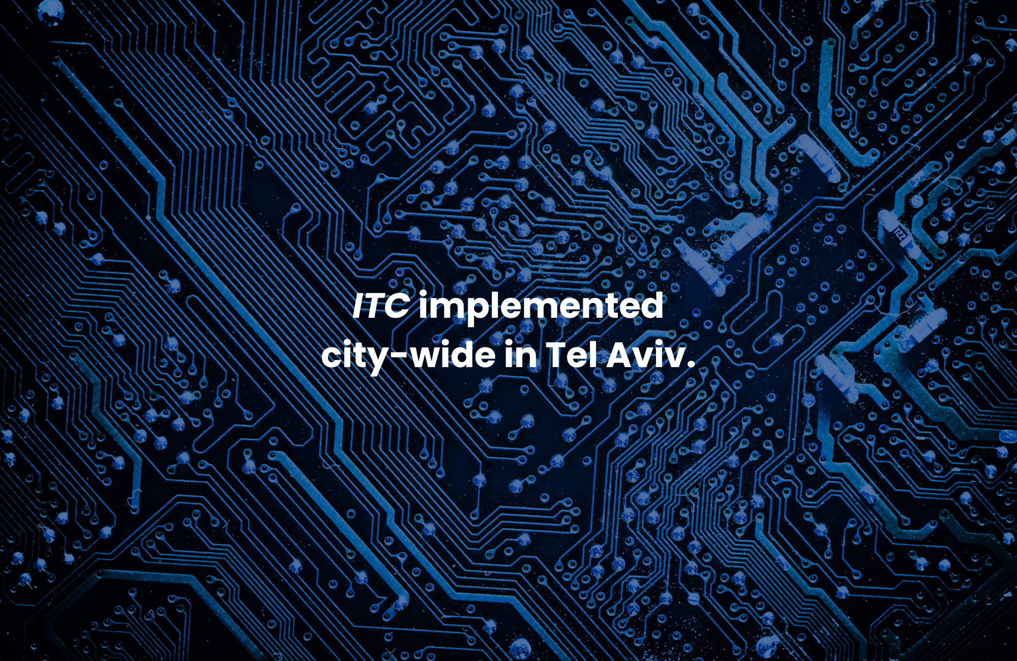Singularity Capital portfolio company ITC, implemented city-wide in Tel Aviv.