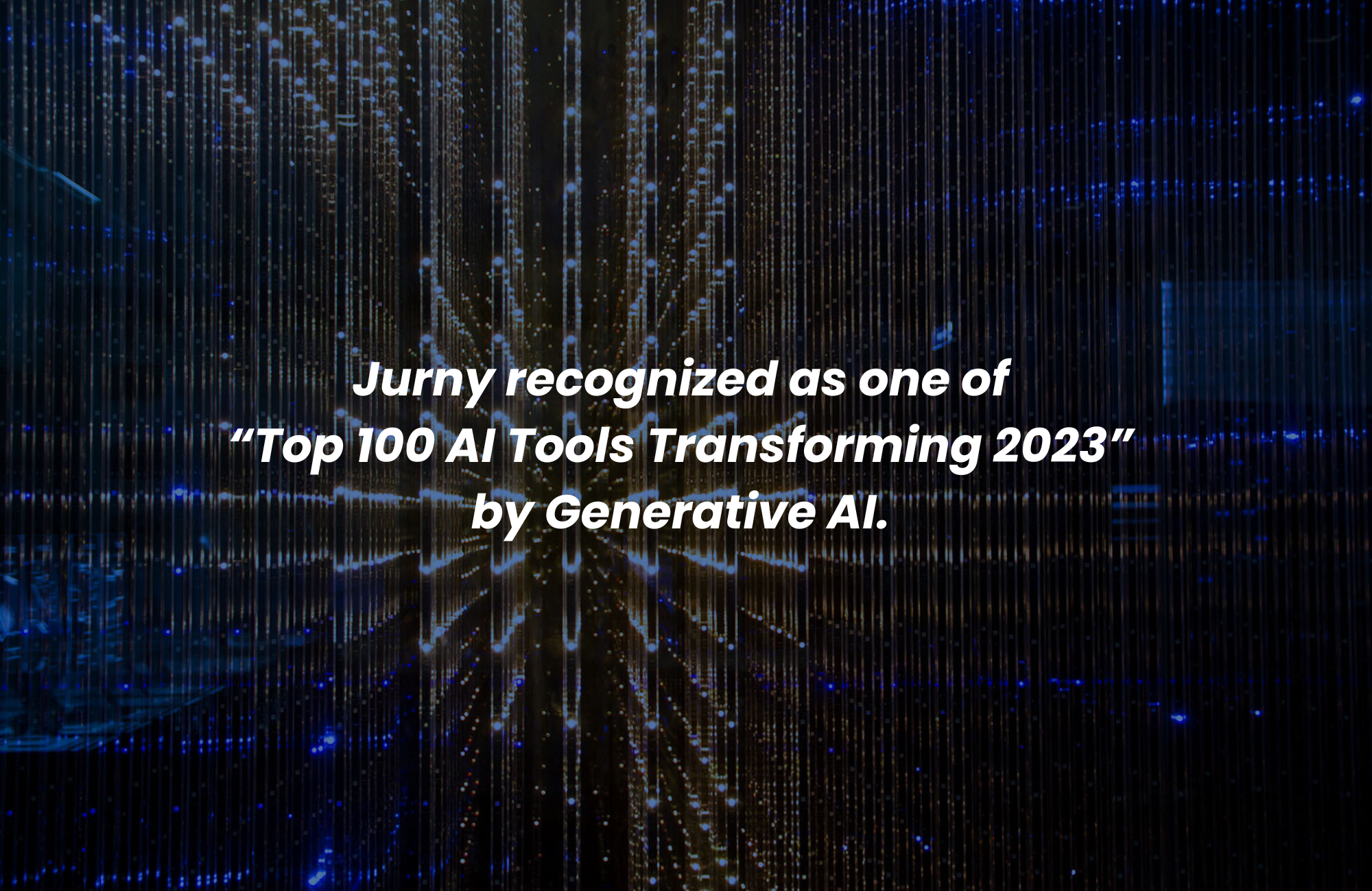 Jurny has been recognized as one of the “Top 100 AI Tools Transforming 2023” by Generative AI